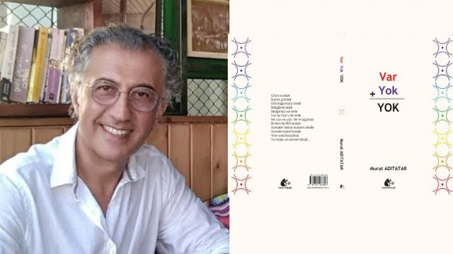 Murat Adıtatar'dan şiir kitabı: Var + Yok = YOK
