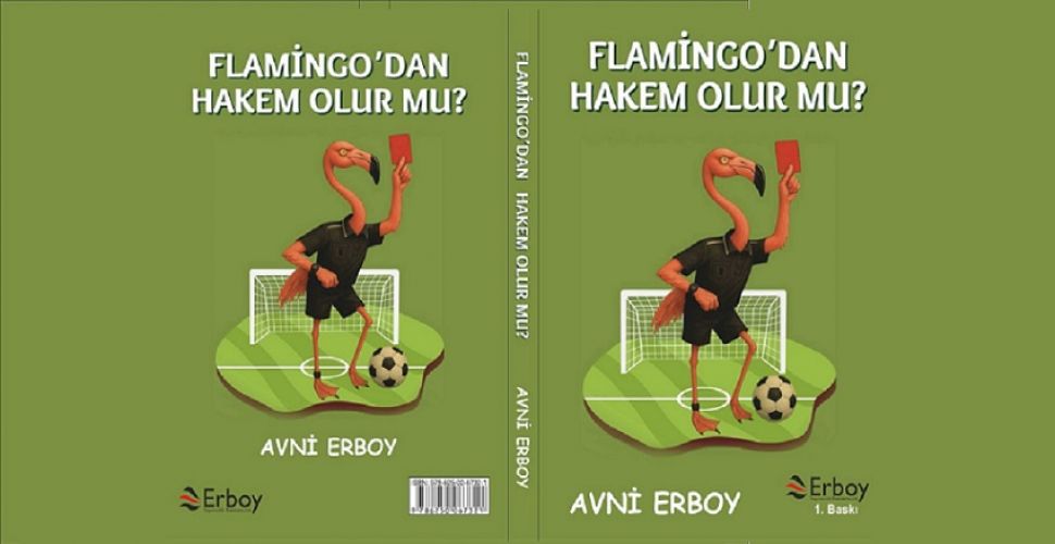 Avni Erboy’dan 5.Kitap: Flamingo’dan hakem olur mu?